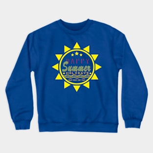 HAPPY SUMMER HOLIDAYS T SHIRT Crewneck Sweatshirt